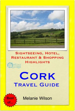 Cork, Ireland Travel Guide - Sightseeing, Hotel, Restaurant & Shopping Highlights (Illustrated)