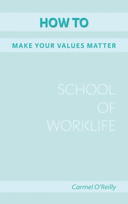 How to Make Your Values Matter