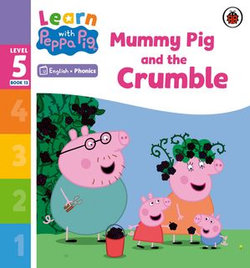 Learn with Peppa Phonics Level 5 Book 13 – Mummy Pig and the Crumble (Phonics Reader)