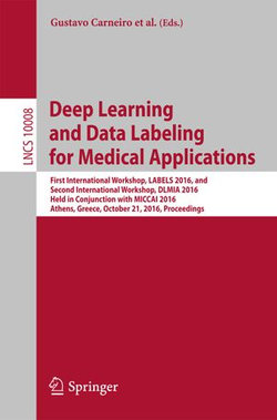 Deep Learning and Data Labeling for Medical Applications