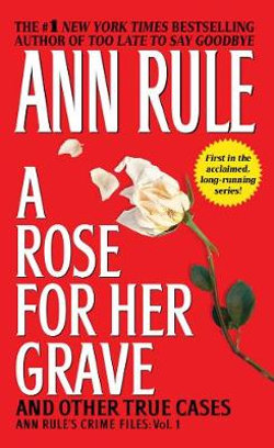 A Rose For Her Grave & Other True Cases