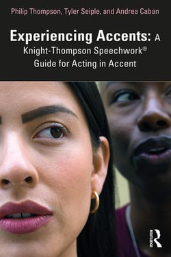 Experiencing Accents: A Knight-Thompson Speechwork® Guide for Acting in Accent