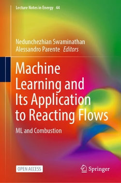 Machine Learning and Its Application to Reacting Flows