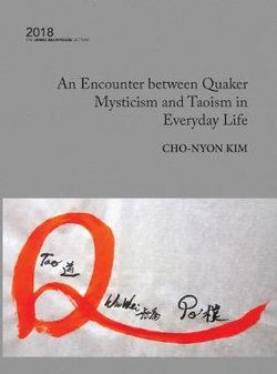 An Encounter Between Quaker Mysticism and Taoism in Everyday Life 2018