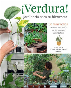 ¡Verdura! - Jardinería para Tu Bienestar / ¡Verdura! - Living a Garden Life (Spanish Edition)