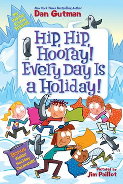 My Weird School Special: Hip, Hip, Hooray! Every Day Is a Holiday!