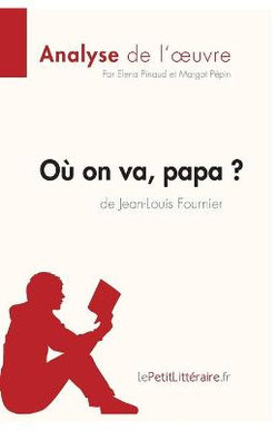 Ou on va, papa? de Jean-Louis Fournier (Analyse de l'oeuvre)