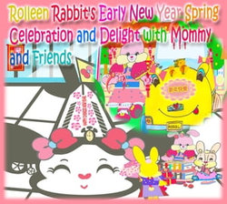 Rolleen Rabbit's Early New Year Spring Celebration and Delight with Mommy and Friends