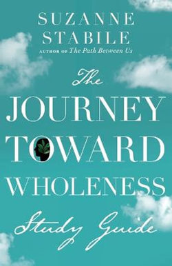 The Journey Toward Wholeness Study Guide