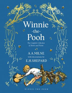 Winnie-the-Pooh: The Complete Collection of Stories and Poems (Winnie-the-Pooh – Classic Editions)