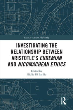 Investigating the Relationship Between Aristotle’s Eudemian and Nicomachean Ethics