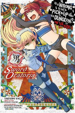 Is It Wrong to Try to Pick up Girls in a Dungeon? on the Side: Sword Oratoria, Vol. 9 (manga)