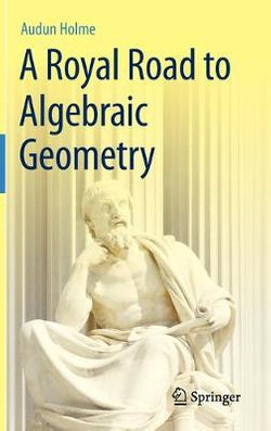 A Royal Road to Algebraic Geometry