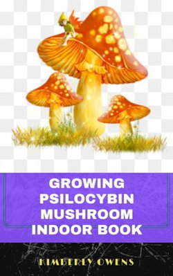 THE GROWING PSILOCYBIN MUSHROOM INDOOR BOOK