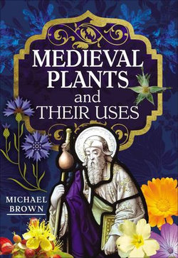 Medieval Plants and their Uses