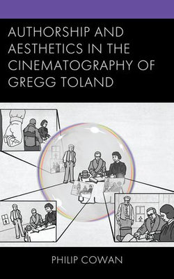 Authorship and Aesthetics in the Cinematography of Gregg Toland