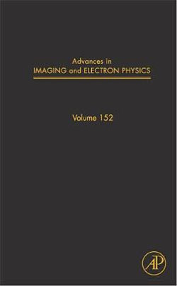 Advances in Imaging and Electron Physics: Volume 152