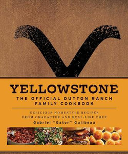 Yellowstone: the Official Dutton Ranch Family Cookbook