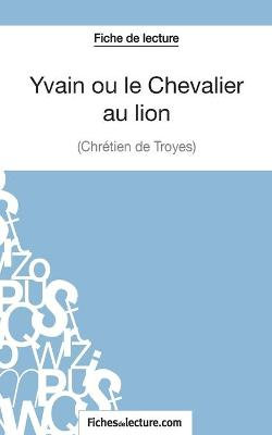 Yvain ou le Chevalier au lion de Chretien de Troyes (Fiche de lecture)