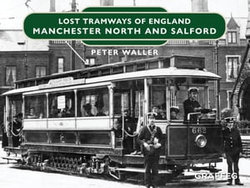 Lost Tramways of England: Manchester North and Salford