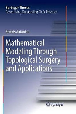 Mathematical Modeling Through Topological Surgery and Applications