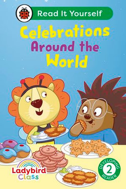 Ladybird Class - Celebrations Around the World: Read It Yourself - Level 2 Developing Reader