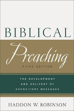 Biblical Preaching - The Development and Delivery of Expository Messages