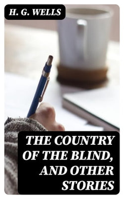 The Country of the Blind, and Other Stories