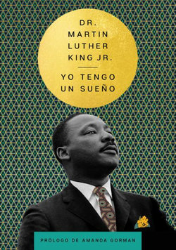 I Have a Dream Yo Tengo un Sueño (Spanish Edition)