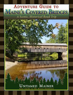 Adventure Guide to Maine's Historic Covered Bridges