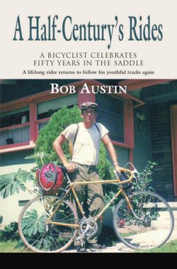 A HALF-CENTURY'S RIDES: A Bicyclist Celebrates Fifty Years in the Saddle