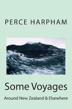 Some Voyages Around New Zealand & Elsewhere