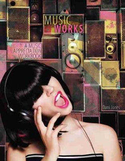 Music Works: a Music Appreciation Workbook