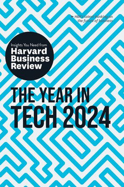 The Year in Tech, 2024: The Insights You Need from Harvard Business Review