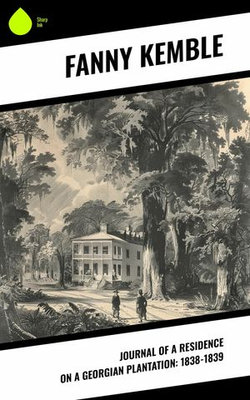 Journal of a Residence on a Georgian Plantation: 1838-1839