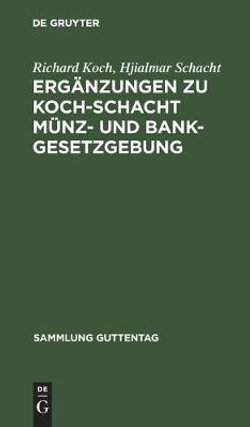 Ergänzungen Zu Koch-Schacht Münz- und Bankgesetzgebung