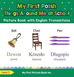 My First Polish Things Around Me at School Picture Book with English Translations