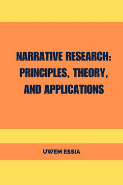 NARRATIVE RESEARCH: PRINCIPLES, THEORY, AND APPLICATIONS