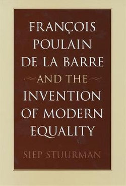 Francois Poulain de la Barre and the Invention of Modern Equality