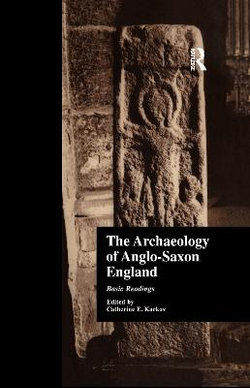 The Archaeology of Anglo-Saxon England