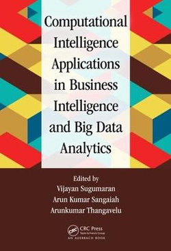 Computational Intelligence Applications in Business Intelligence and Big Data Analytics