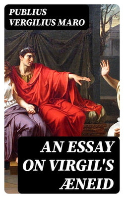 An Essay on Virgil's Æneid