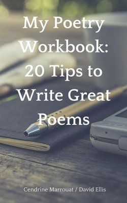 My Poetry Workbook: 20 Tips to Write Great Poems