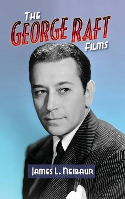 The George Raft Films (hardback)