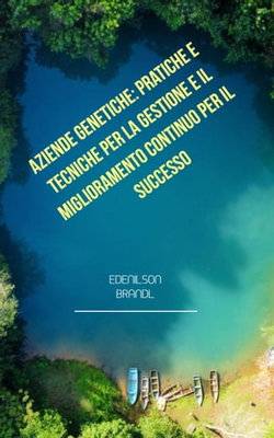 Aziende genetiche: pratiche e tecniche per la gestione e il miglioramento continuo per il successo