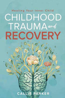 Childhood Trauma and Recovery