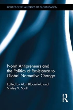 Norm Antipreneurs and the Politics of Resistance to Global Normative Change