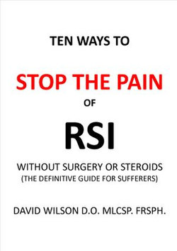 Ten Ways to Stop The Pain of RSI Without Surgery or Steroids.