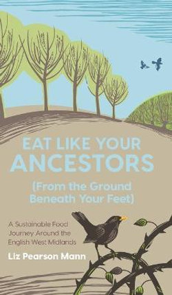 Eat Like Your Ancestors (From the Ground Beneath Your Feet)