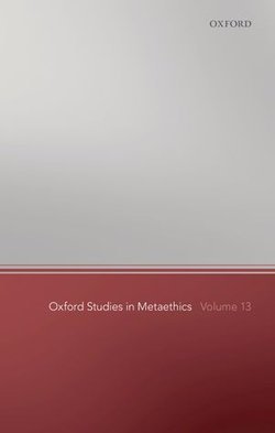 Oxford Studies in Metaethics 13